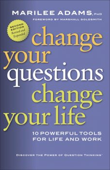 Change Your Questions, Change Your Life, Marilee Adams