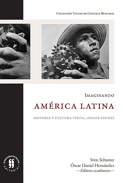 Imaginando América Latina, Sven Schuster – Óscar Daniel Hernández Quiñones