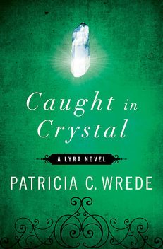 Caught in Crystal, Patricia Wrede