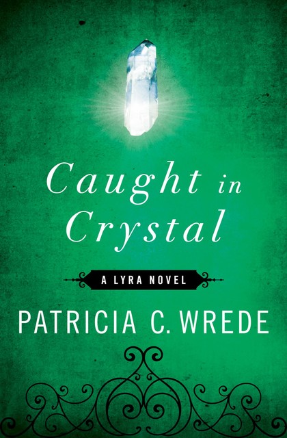 Caught in Crystal, Patricia Wrede