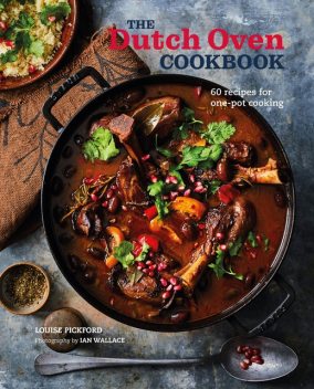 The Dutch Oven Cookbook, Louise Pickford