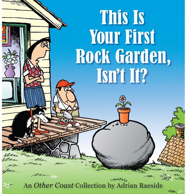 This Is Your First Rock Garden, Isn't It, Adrian Raeside