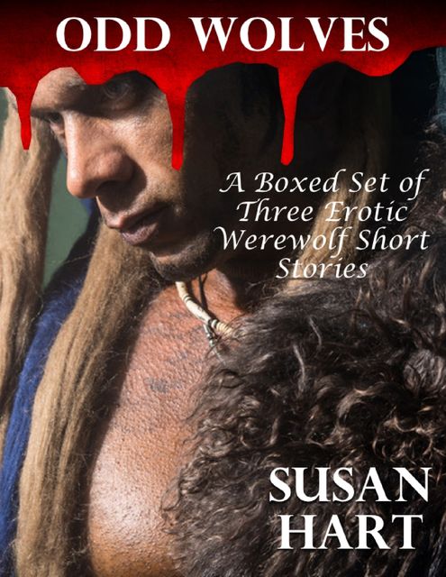 Odd Wolves – a Boxed Set of Three Erotic Werewolf Short Stories, Susan Hart