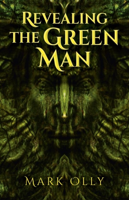 Revealing The Green Man, Mark Olly