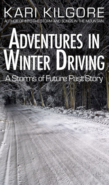 Adventures in Winter Driving, Kari Kilgore