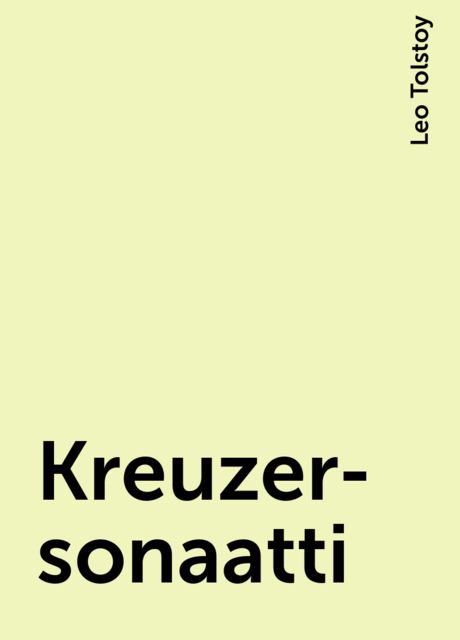 Kreuzer-sonaatti, Leo Tolstoy
