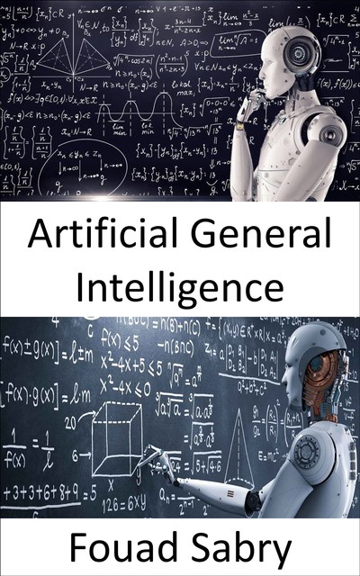 Artificial General Intelligence, Fouad Sabry
