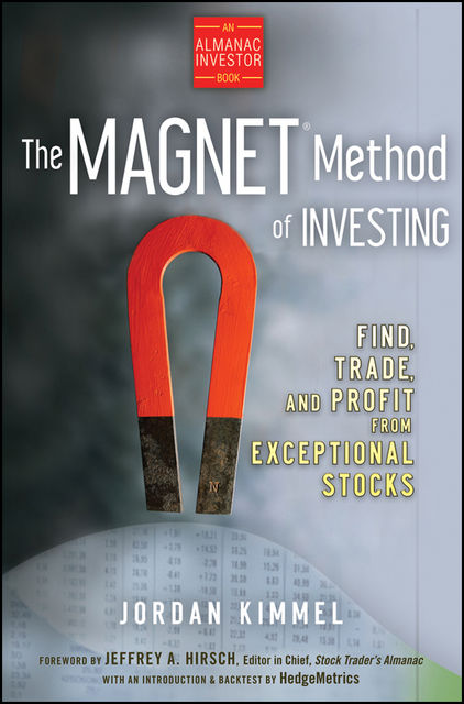 The MAGNET Method of Investing, Jeffrey A.Hirsch, Jordan L.Kimmel