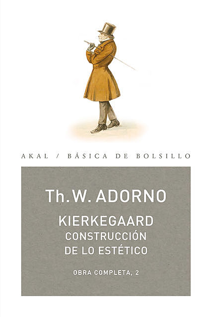 Kierkegaard. Construcción de lo estético, Theodor W.Adorno