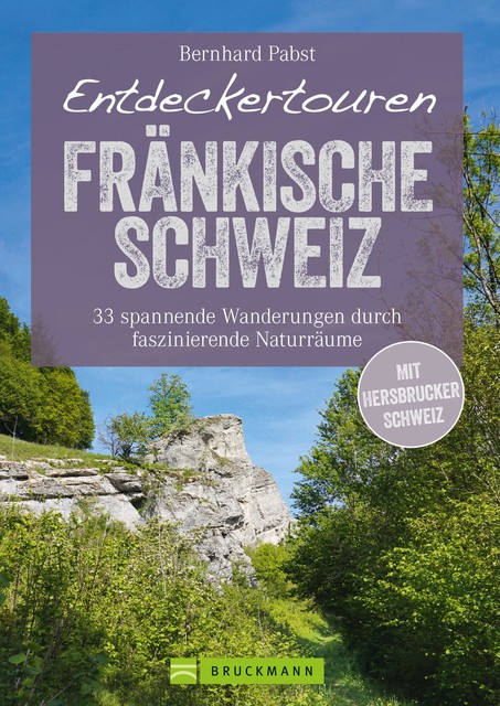 Bruckmann Wanderführer: Entdeckertouren Fränkische Schweiz. 33 spannende Wanderungen, Bernhard Pabst