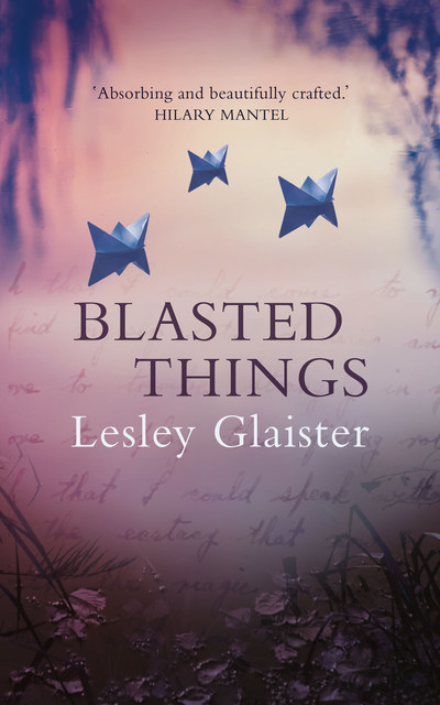 Blasted Things, Lesley Glaister