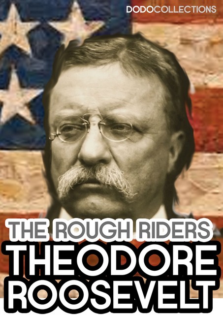 The Rough Riders, Theodore Roosevelt