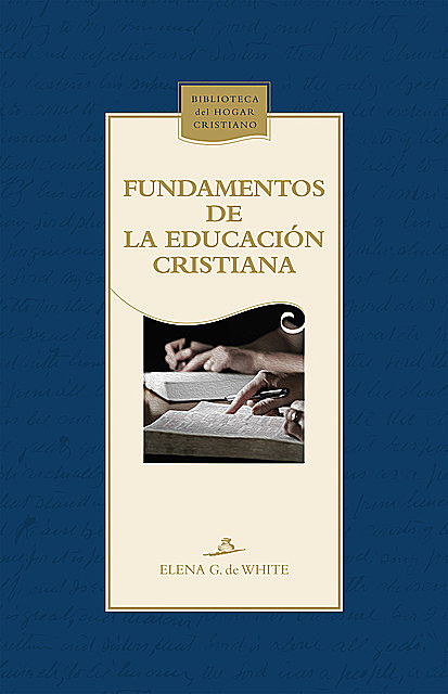 Fundamentos de la educación cristiana, Elena G. De White