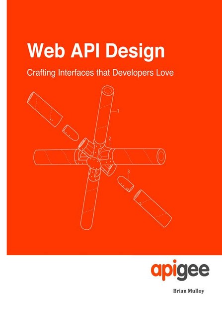 Web API Design - Crafting Interfaces that Developers Love, Brian Mulloy