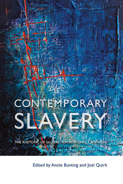Contemporary Slavery, Joel Quirk, Annie Bunting