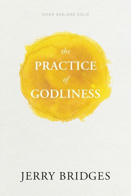 Practice of Godliness, Jerry Bridges
