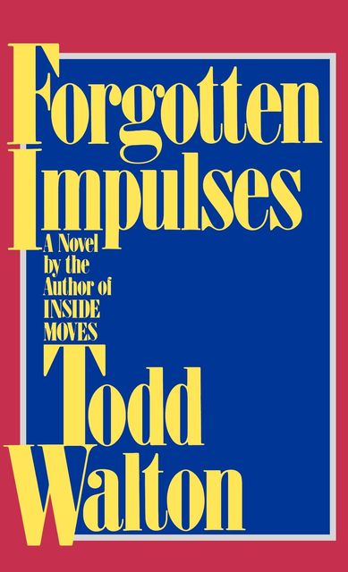 Forgotten Impulses, Todd Walton