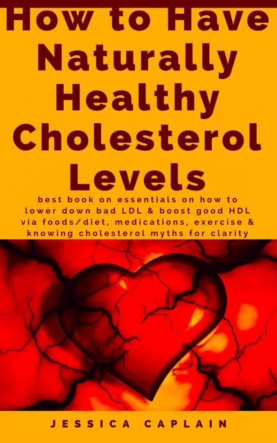 How to Have Naturally Healthy Cholesterol Levels, Jessica Caplain
