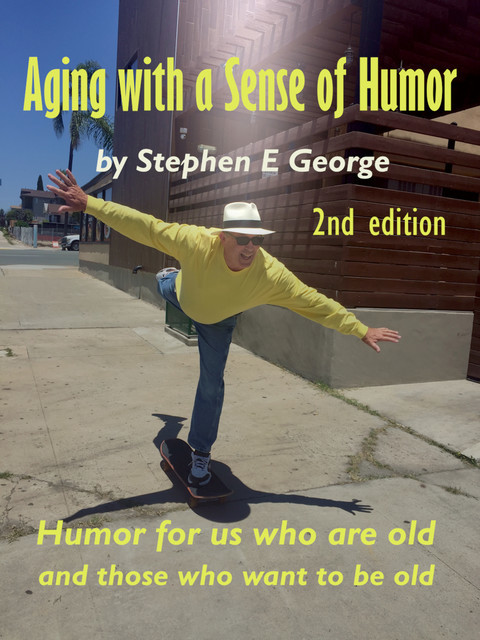 Aging With A Sense Of Humor 2nd Edition, Stephen George