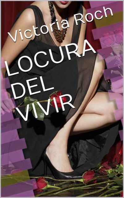 LOCURA DEL VIVIR (Spanish Edition), Victoria Roch