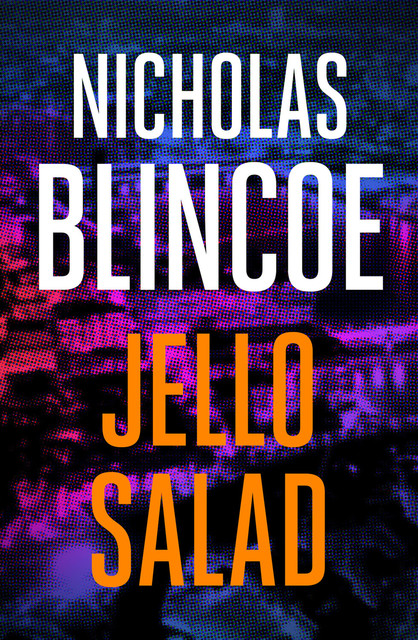 Jello Salad, Nicholas Blincoe