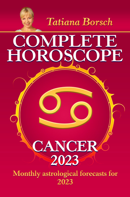 Complete Horoscope Cancer 2023, Tatiana Borsch
