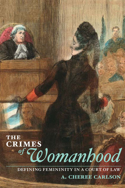 The Crimes of Womanhood, A.Cheree Carlson