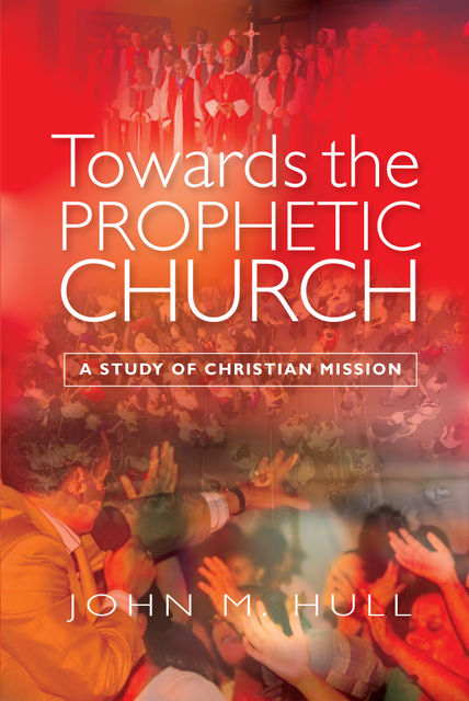 Towards the Prophetic Church, John Hull