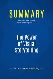 Summary: The Power of Visual Storytelling, BusinessNews Publishing