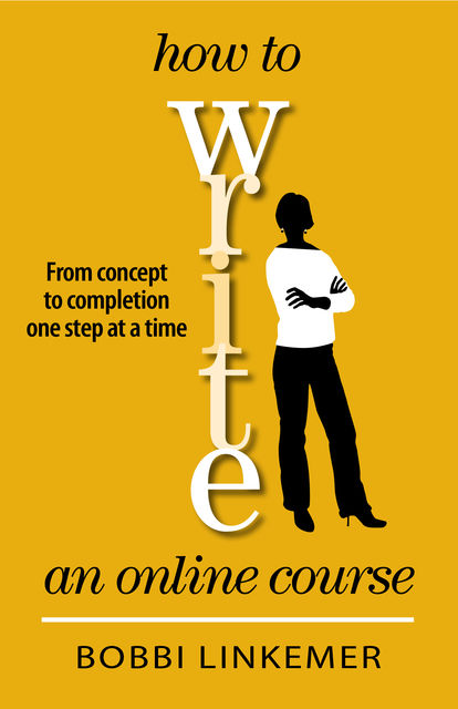 How to Write an Online Course, Bobbi Linkemer