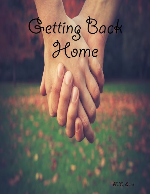 Getting Back Home, M.K.Sims