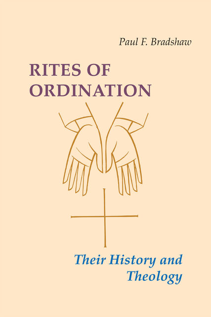 Rites of Ordination, Paul Bradshaw