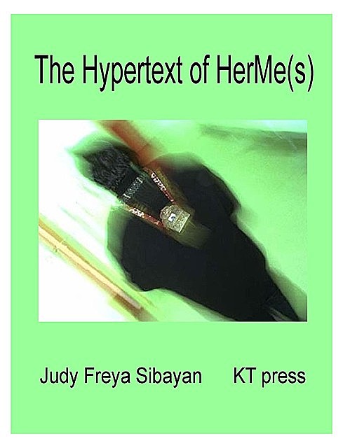 The Hypertext of HerMe(s), Judy Freya Sibayan