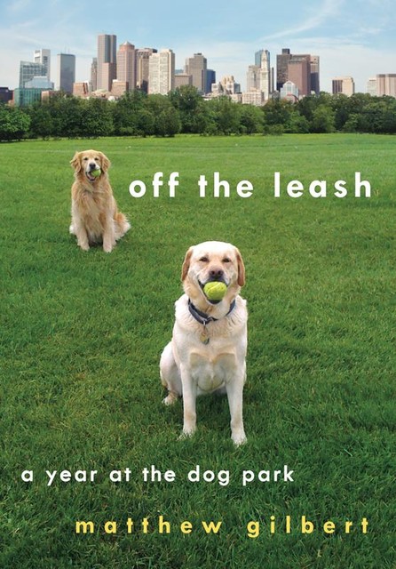 Off the Leash, Matthew Gilbert