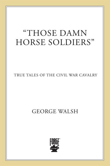 “Those Damn Horse Soldiers”, George Walsh