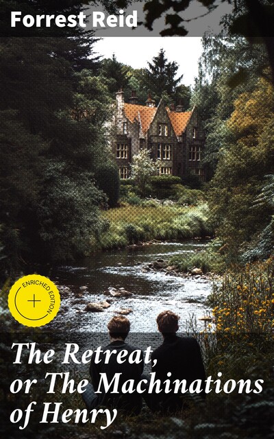 The Retreat, or The Machinations of Henry, Forrest Reid