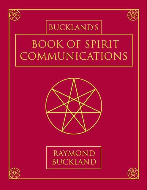 Buckland's Book of Spirit Communications, Raymond Buckland