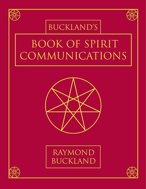 Buckland's Book of Spirit Communications, Raymond Buckland