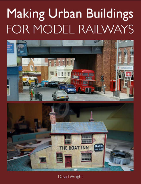 Making Urban Buildings for Model Railways, David Wright