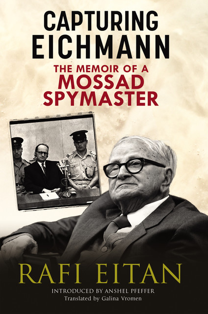 Capturing Eichmann, Anshel Pfeffer, Rafi Eitan