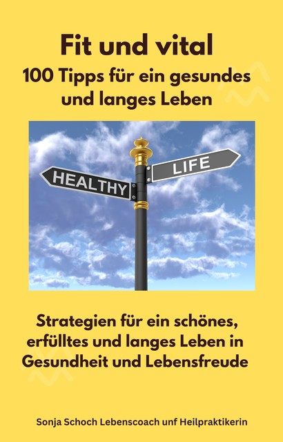 Fit und vital – 100 Tipps für ein gesundes und langes Leben, Sonja Schoch