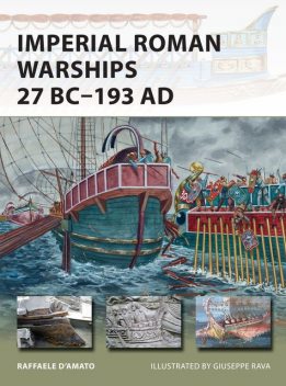 Imperial Roman Warships 27 BC–193 AD, Raffaele D’Amato