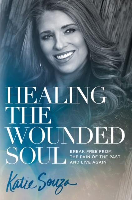 Healing the Wounded Soul, Katie Souza
