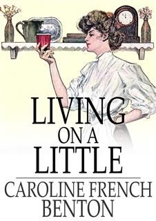 Living on a Little, Caroline French Benton