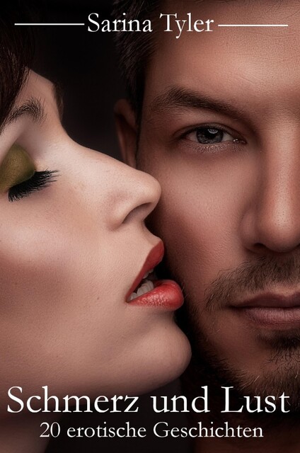 Schmerz und Lust – 20 erotische Geschichten, Sarina Tyler