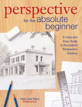 Perspective for the Absolute Beginner, Mark Willenbrink, Mary Willenbrink