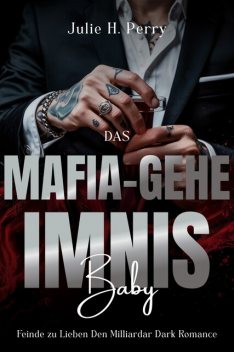 Das Mafia-geheimnis-baby, Julie H. Perry