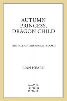 Autumn Princess, Dragon Child, Lian Hearn