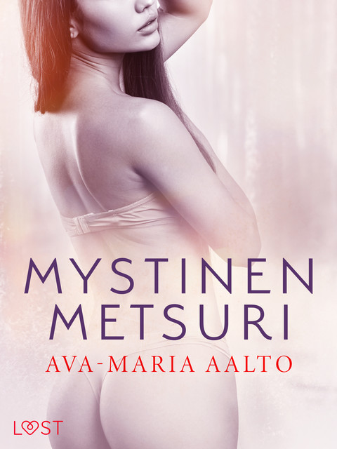 Mystinen metsuri – eroottinen novelli, Ava-Maria Aalto