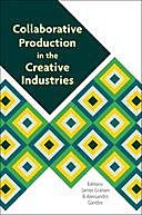 Collaborative Production in the Creative Industries, James Graham, Alessandro Gandini